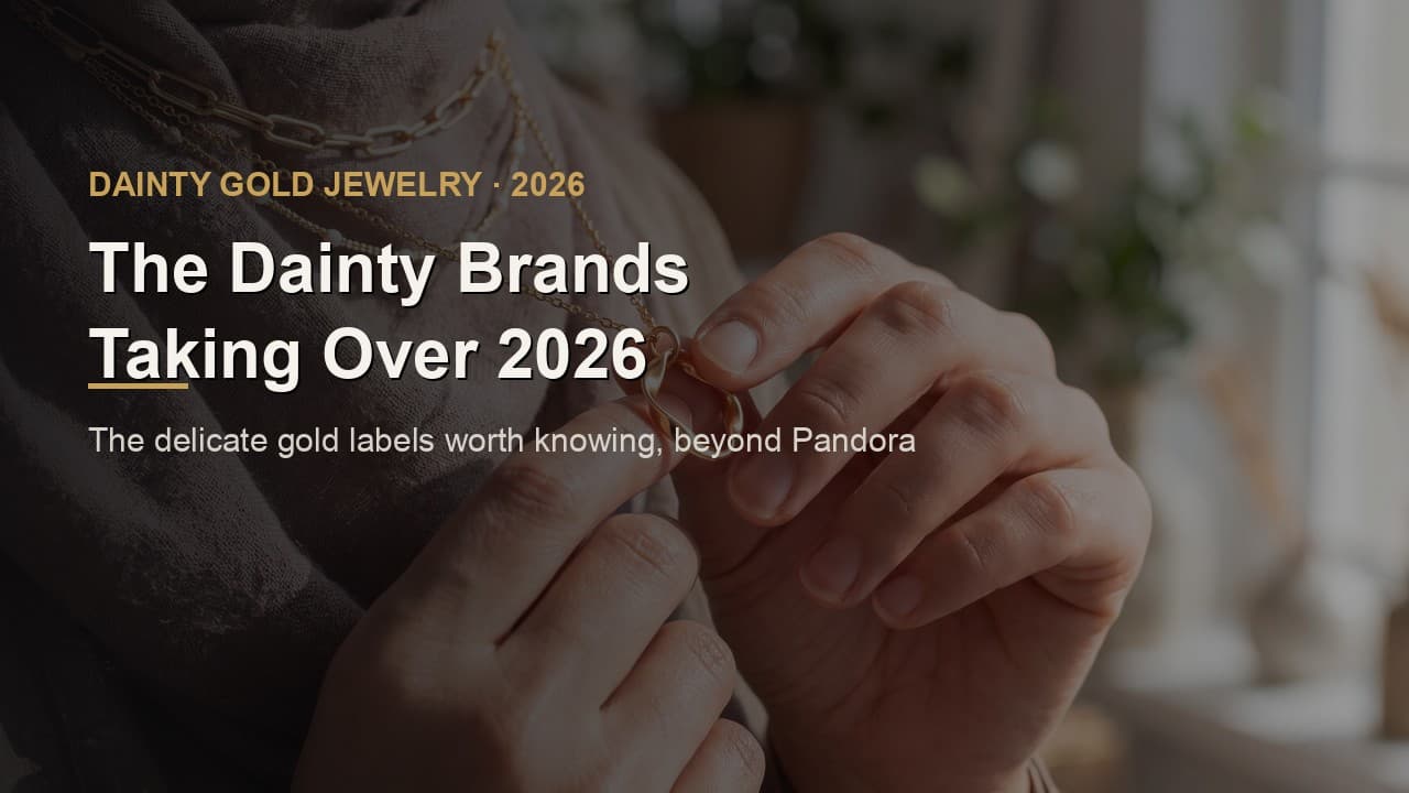 The Dainty Gold Jewelry Brands Taking Over 2026 (That Aren’t Pandora)